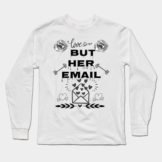 but her emails artwork Long Sleeve T-Shirt by vezny